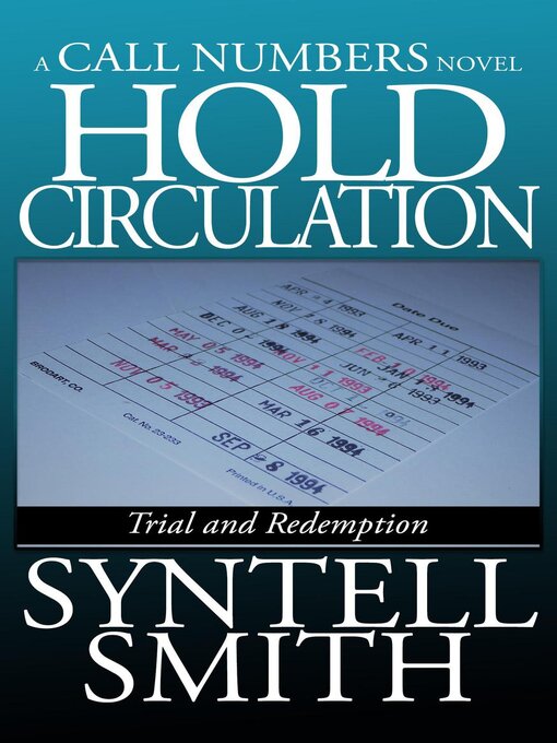 Title details for Hold Circulation--a Call Numbers novel by Syntell Smith - Available